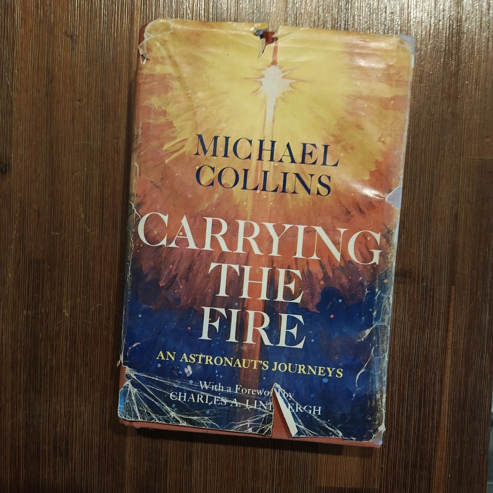 Michael Collins CARRYING‎ THE FIRE An Astronaut's Journeys 1st ed 2nd print